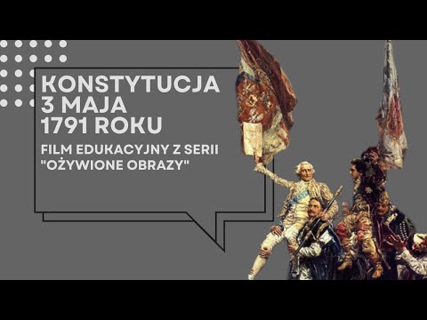 "Konstytucja 3 Maja 1791 roku" – film edukacyjny z serii "Ożywione obrazy"