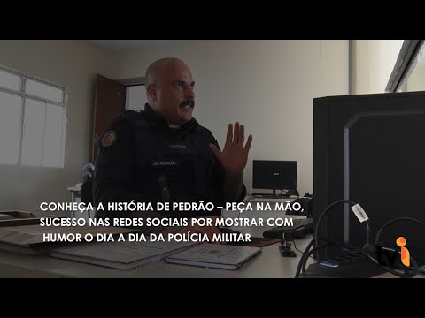 Vídeo: Conheça a história de Pedrão – Peça na Mão, sucesso nas redes sociais por mostrar com humor o dia a dia da Polícia Militar