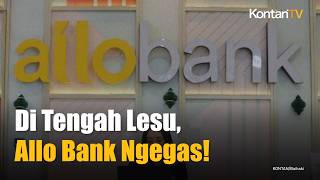 Saat Industri Melambat, Allo Bank Justru Tumbuh Double Digit!