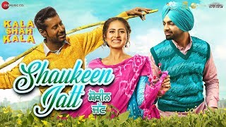 Shaukeen Jatt – Jordan Sandhu – Kala Shah Kala Video HD