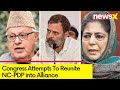 India Bloc Outreach Resumes in J&K | Attempts by Cong to Reunite NC-PDP into Alliance | NewsX