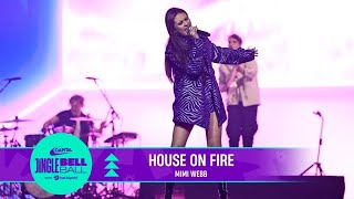 Mimi Webb - House On Fire (Live at Capital&#39;s Jingle Bell Ball 2022)
