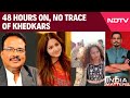 48 Hours On, No Trace Of Khedkars