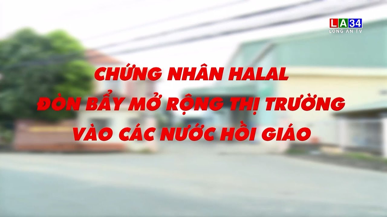 Khoa học & Công nghệ: Chứng nhận Halal - Đòn bẩy mở rộng thị trường vào các nước Hồi giáo