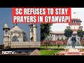 Gyanvapi Masjid Supreme Court Judgement | SC Refuses To Stay Hindu Prayers In Gyanvapi Cellar