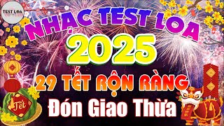 LIÊN KHÚC NHẠC TẾT REMIX TEST LOA 8D CỰC CHUẨN MỚI NHẤT 2025, BASS CĂNG ĐÉT Đón 29 Tết