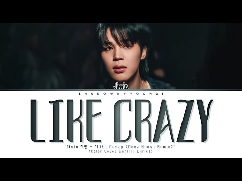 Jimin 지민 - 'Like Crazy (Deep House Remix)' Lyrics (Color Coded English Lyrics) | ShadowByYoongi