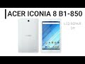 ACER ICONIA 8 - B1 850 - LCD Repair - DIY