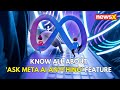 #watch | Know All About Ask Meta AI Anything Feature | NewsX