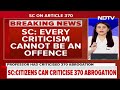 Citizens Have Right To Criticise Scrapping Of Article 370: Supreme Court  - 01:43 min - News - Video