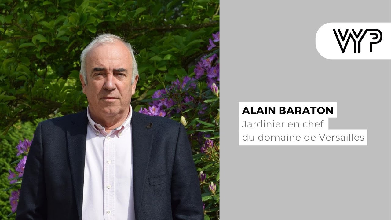 VYP avec Alain Baraton, jardinier en chef du domaine de Versailles