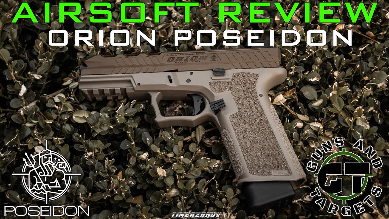 Airsoft Review #93 ORION POSEIDON GBB (GUNS AND TARGETS)