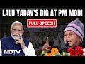 Lalu Yadav Speech | Lalu Yadav Attacks PM Narendra Modi At INDIA Blocs Rally In Patna