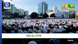 Eid-El-Fitr: Muslims Worldwide Celebrate End Of Fasting In Ramadan  | Network Africa