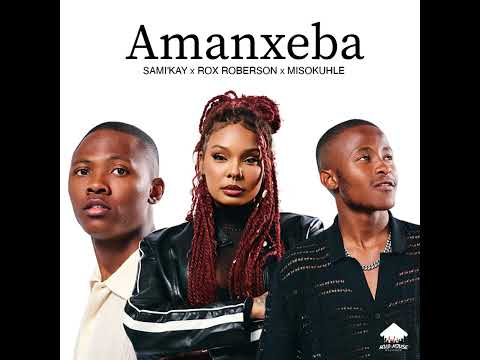 Sami Kay, MSA, Rox Roberson & Misokuhle - Amanxeba (Official Audio)
