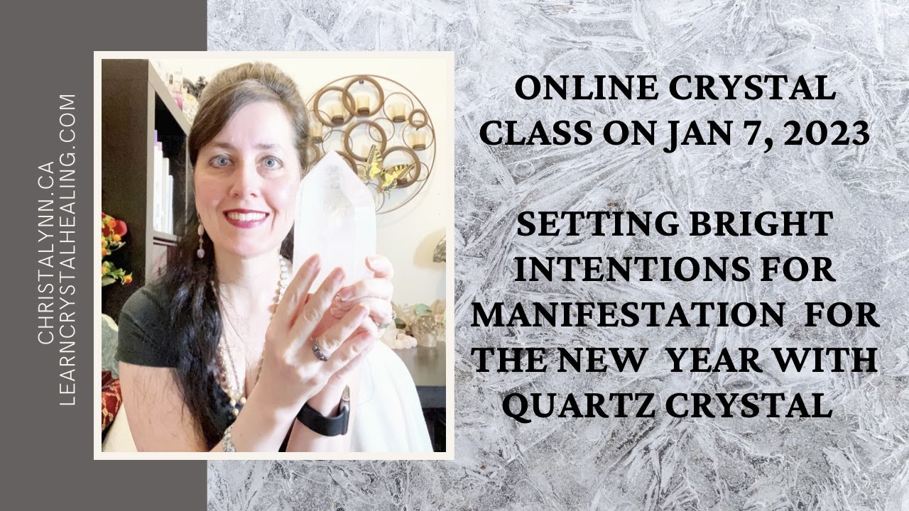 Jan 7: Live & Interactive Online Class: Setting Bright Intentions for The New Year with Clear Quartz