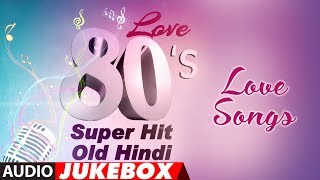 Love 80's Super Hit : Old Hindi Love Romantic Songs Collection