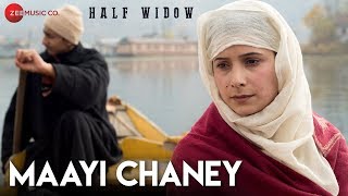 Maayi Chaney – Half Widow – Mahmeet Syed