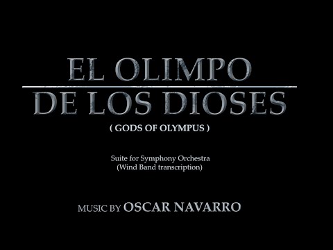"EL OLIMPO DE LOS DIOSES" (Wind band transcription) - Oscar Navarro::Suite sinfónica ‘ El Olimpo de los Dioses ’ de Óscar... "EL OLIMPO DE LOS DIOSES" (Wind band transcription) - Oscar Navarro