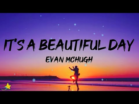 Upload mp3 to YouTube and audio cutter for Evan McHugh - It's a Beautiful Day (Lyrics) download from Youtube