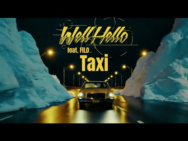 WELLHELLO FEAT. FILO - TAXI - OFFICIAL MUSIC VIDEO