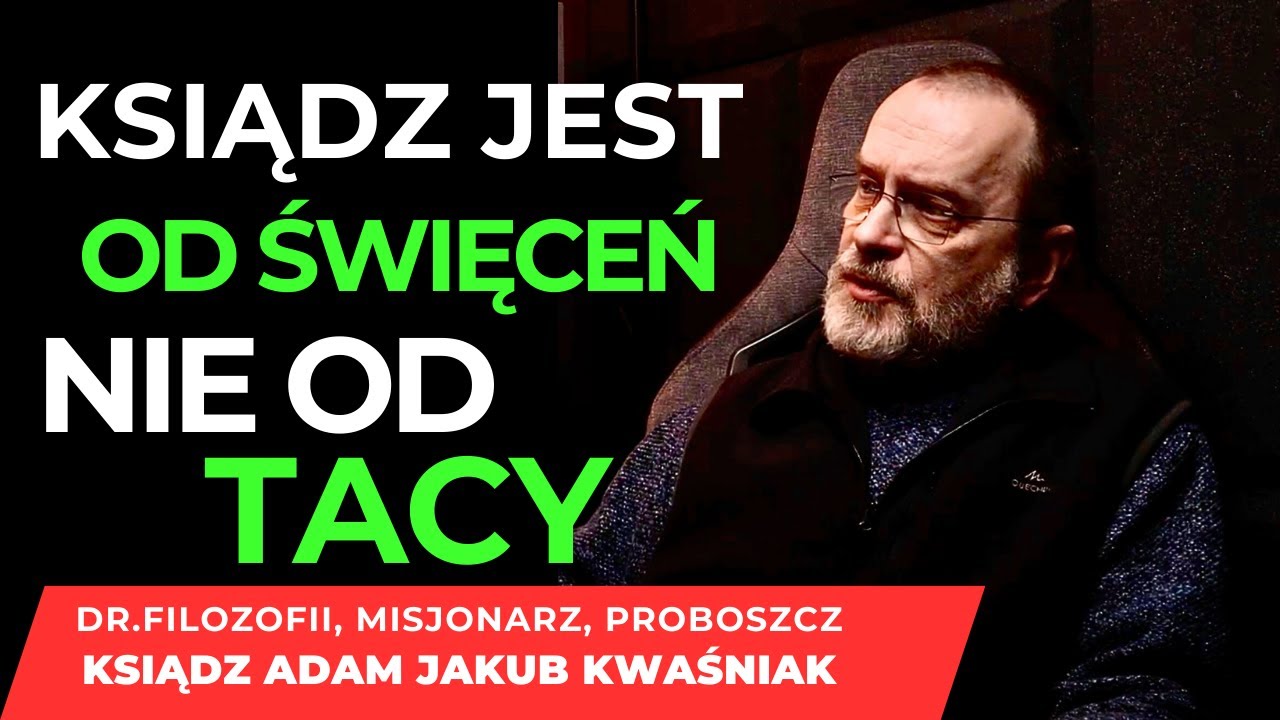 ✝️ KSIĄDZ JEST OD ŚWIĘCEŃ NIE OD TACY. PROBOSZCZ, MISJONARZ, FILOZOF KS. ADAM KWAŚNIAK