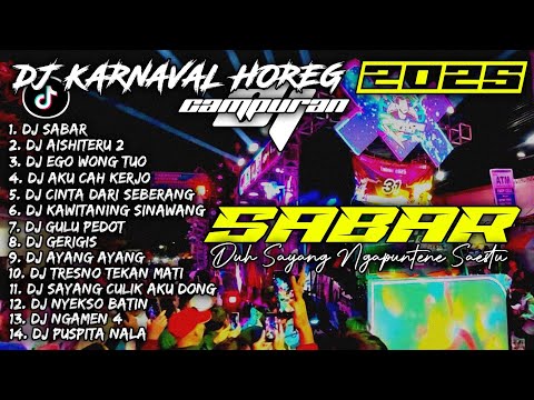 DJ SABAR🎵EGO WONG TUO🎵AISHITERU 2 | DJ TIKTOK TERBARU 2025 CAMPURAN - SOUNDRENALINE KARNAVAL HOREG