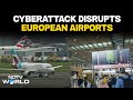 Cyberattack At Airports LIVE:  Cyberattack Disrupts European Airports | London | Brussels