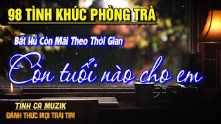 98 Tình Khúc Phòng Trà Tuyển Chọn CHẠM ĐÁY CẢM XÚC ➤ LK Nhạc Vàng Xưa Bất Hủ Còn Mãi Theo Thời Gian