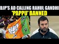 Gujarat State EC bans BJP's ad calling Rahul Gandhi 'Pappu'