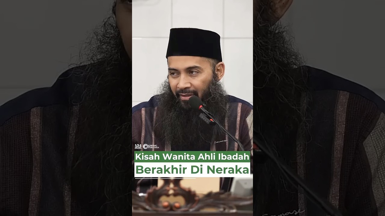 Kisah Wanita Ahli Ibadah Berakhir Di Neraka - Ustadz Dr. Syafiq Riza Basalamah, M.A.