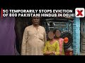 Supreme Court stays eviction of 800 Pakistani Hindus at Majnu Ka Tilla, Delhi