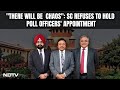 Supreme Court Of India | There Will Be Chaos: Top Court Refuses To Hold Poll Officers Appointment