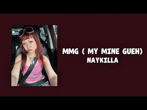 Lirik lagu MMG (My Mine Gueh) - NAYKILLA