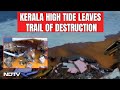 Kerala Latest News Today | High Tide Destroys Homes In Keralas Kollam Coast