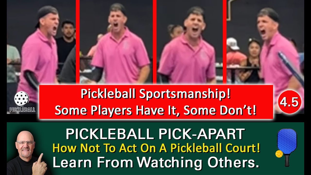 Pickleball! Is This Any Way To Act On A Pickleball Court? How Would You Handle This Situation?
