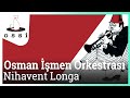 Osman İşmen Orkestrası - Nihavent Longa