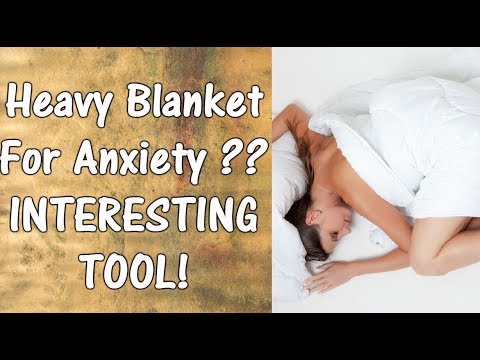 Weighted Blankets For Anxiety And Insomnia | Do Weighted Blankets Work For Anxiety ???
