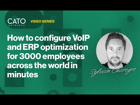 Cato Demo: How to configure VoIP and ERP optimization for 3000 employees across the world in minutes