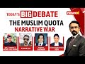 Muslim Quota Polarising War | Whos Ahead On Fear & Favour? | NewsX