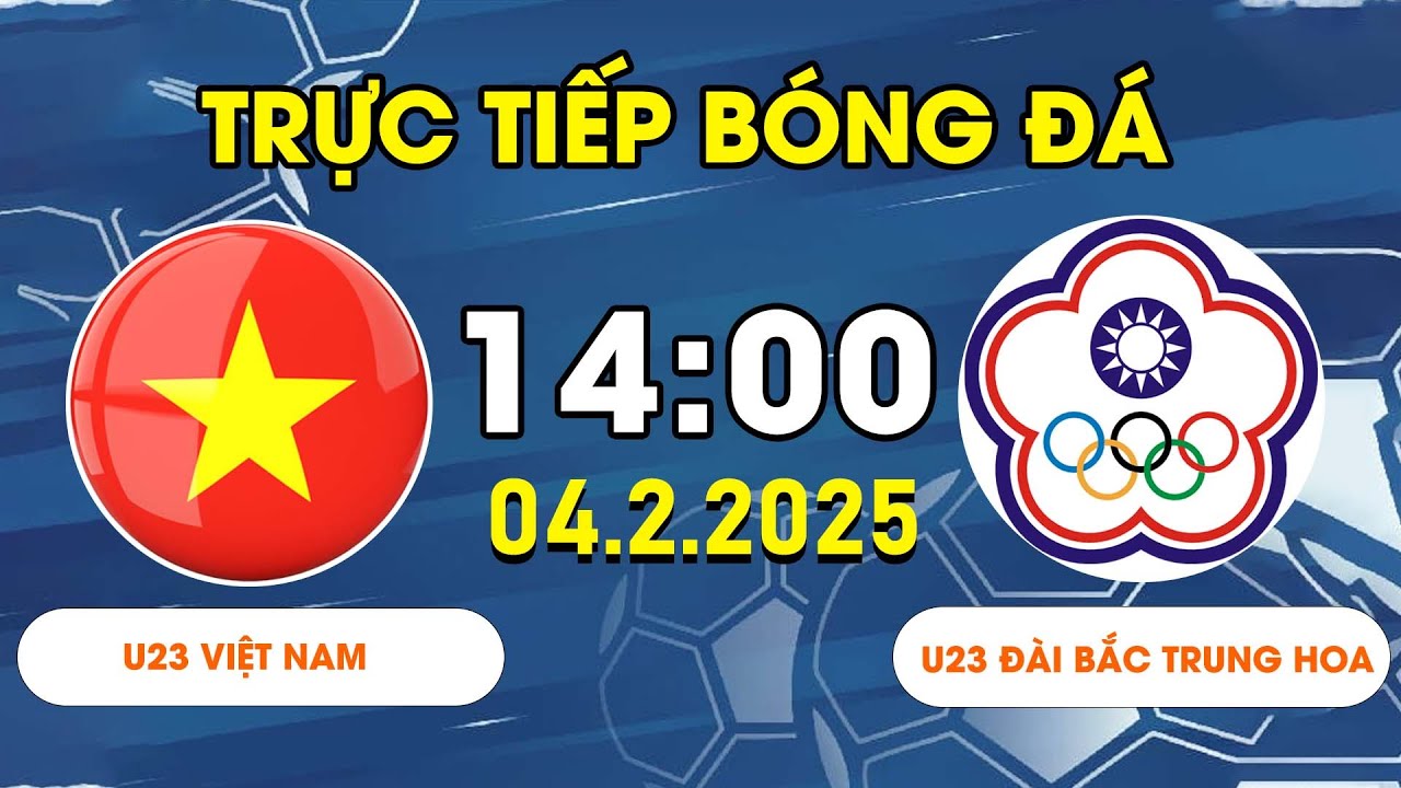 U23 VIỆT NAM - U23 ĐÀI BẮC TRUNG HOA | HAI LONG ĐẲNG CẤP, ĐƯỜNG KIẾN TẠO NHƯ DE BRUYNE