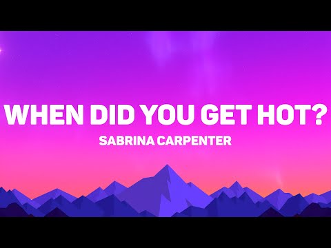 Sabrina Carpenter - When Did You Get Hot? (Lyrics)