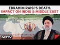 Iran President | Ebrahim Raisis Death: What Does It Mean For India And Middle East?