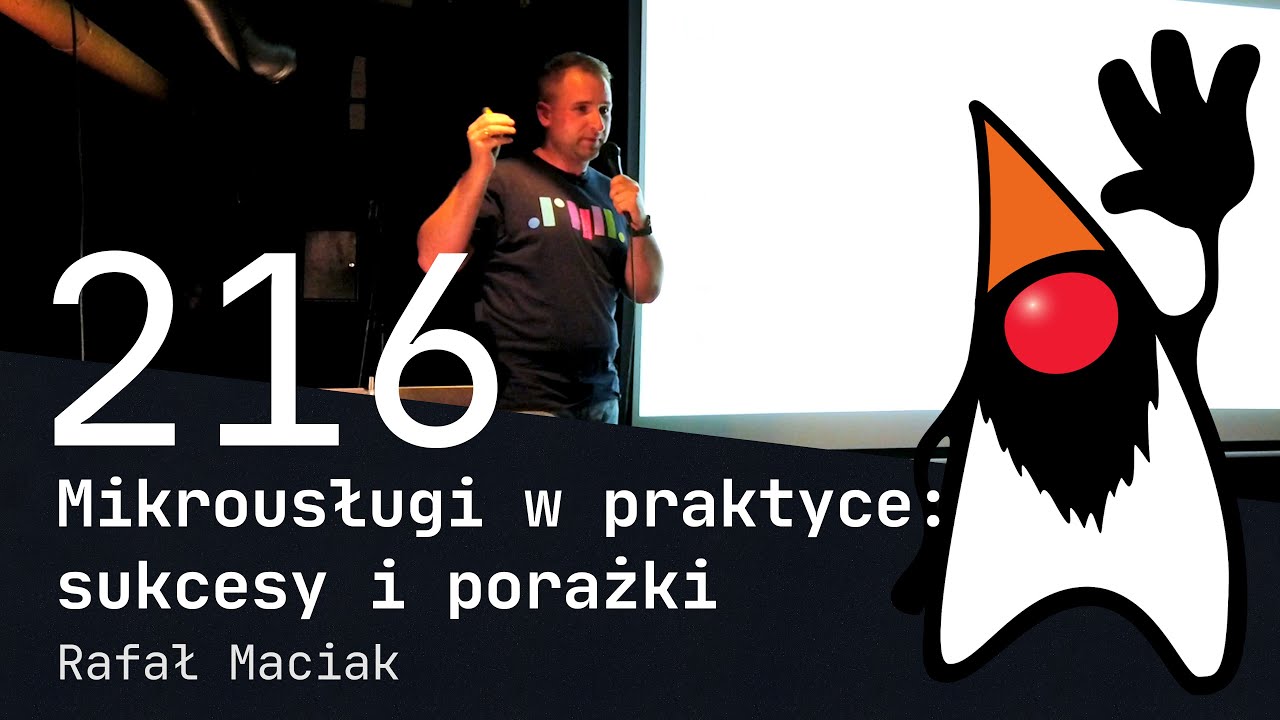 216. Mikrousługi w praktyce: sukcesy i porażki - Rafał Maciak