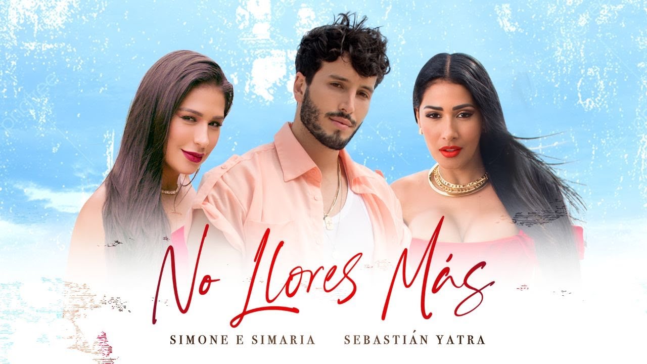 Simone e Simaria – No llores más (Part. Sebastián Yatra)