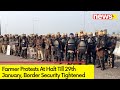 Protest Paused till 29th January | Security Heightened at Borders | NewsX