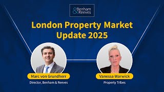 Property tribes x Benham & Reeves: London market update 2025