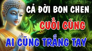 CẢ ĐỜI BON CHEN HƠN THUA - CUỐI CÙNG, AI CŨNG TRẮNG TAY | Phật Từ An Nhiên