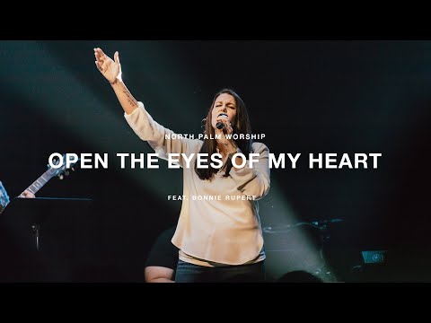 "Open The Eyes of My Heart" by Bonnie Rupert & Paul Baloche | North Palm Worship