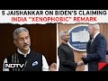 S Jaishankar Reacts To Bidens Remark Claiming India, Others Xenophobic